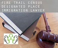 Fire Trail  immigration lawyer