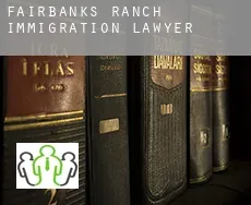 Fairbanks Ranch  immigration lawyer