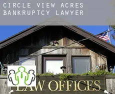Circle View Acres  bankruptcy lawyer