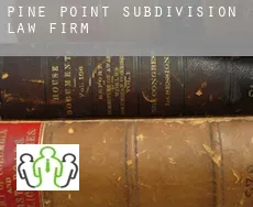 Pine Point Subdivision  law firm