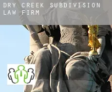Dry Creek Subdivision  law firm